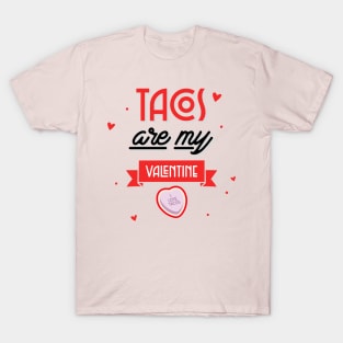 Tacos are my Valentine T-Shirt